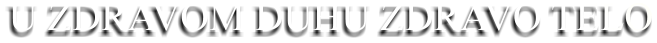 U ZDRAVOM DUHU ZDRAVO TELO